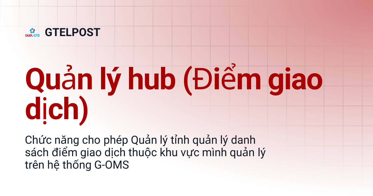 Quản lý hub (Điểm giao dịch) | GTELPOST