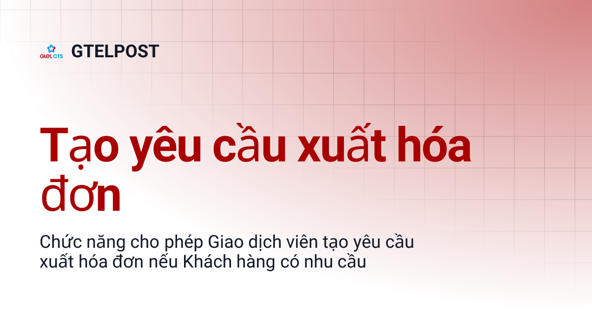 Tạo yêu cầu xuất hóa đơn | GTELPOST
