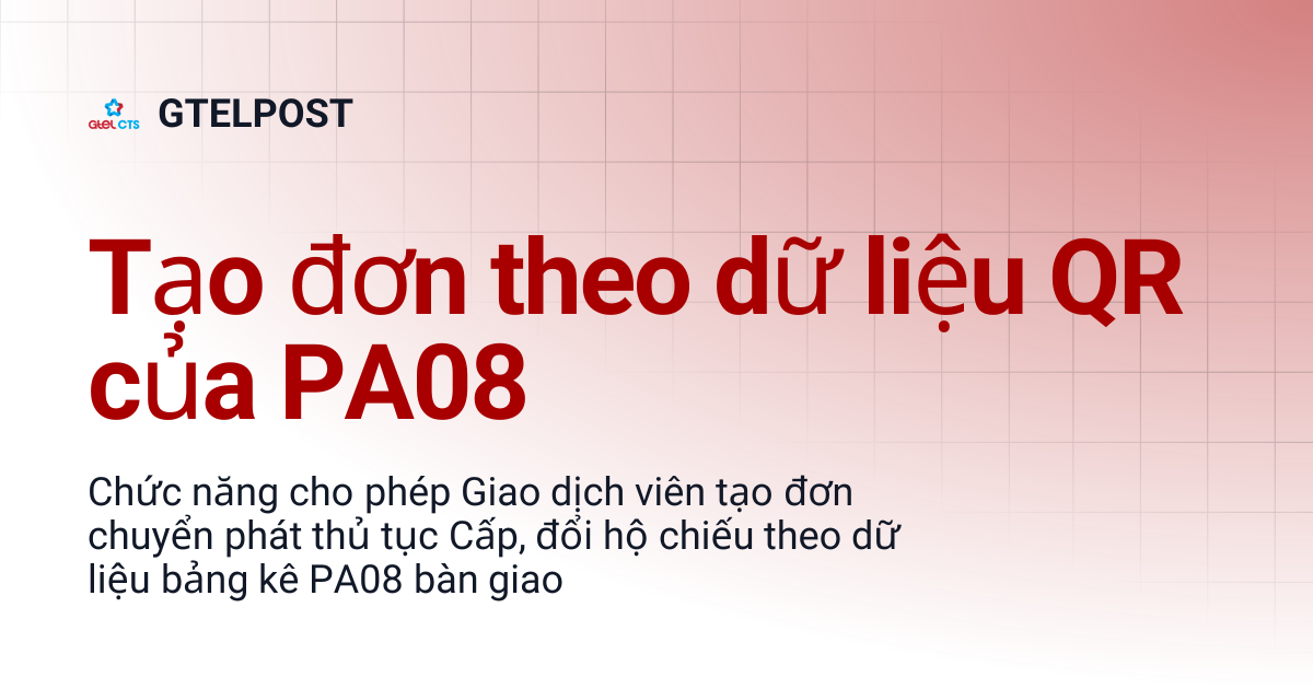 Tạo đơn theo dữ liệu QR của PA08 | GTELPOST